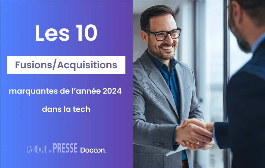 Les 10 fusions/acquisitions marquantes dans le secteur de la TECH en 2024