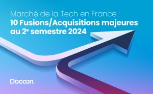 : 10 fusions/acquisitions marquantes au 2e semestre 2024